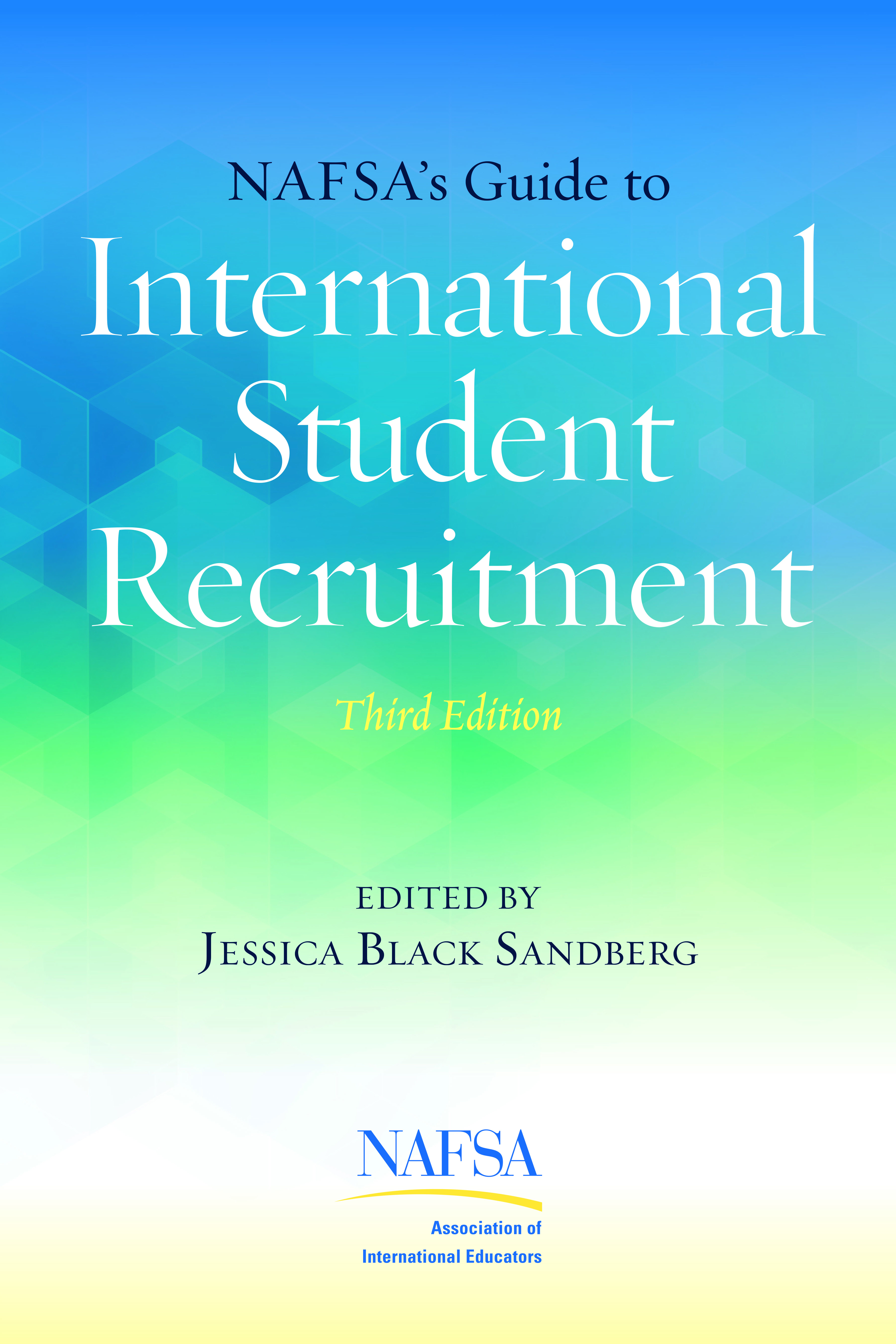 NAFSA's Guide to International Student Recruitment, 3rd Ed